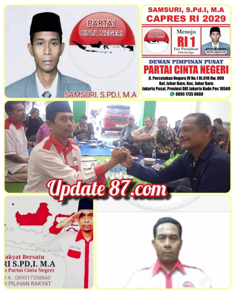 SAMSURI, S.PD.I, M.A PENDIRI DAN KETUA UMUM PARTAI CINTA NEGERI SEBAGAI CALON PRESIDEN RI 2029